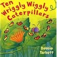 Ten Wriggly Wiggly Caterpillars