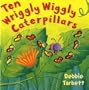 Ten Wriggly Wiggly Caterpillars
