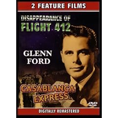 Glenn Ford - Double Feature - Disappearance of Flight 412 & Casablanca Express