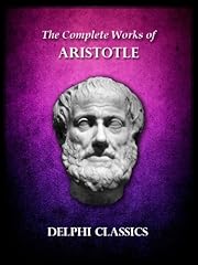 Complete Works of Aristotle (Illustrated) (Delphi Ancient Classics)