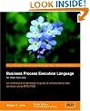 Business Process Execution Language for Web Services : BPEL and BPEL4WS