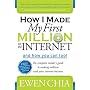 How I Made My First Million on the Internet and How You Can Too!: The Complete Insider's Guide to Making Millions with Your Internet Business