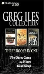 Greg Iles Collection: The Quiet Game, 24 Hours, Dead Sleep
