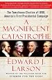 A Magnificent Catastrophe: The Tumultuous Election of 1800, America`s First Presidential Campaign