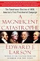 A Magnificent Catastrophe: The Tumultuous Election of 1800, America's First Presidential Campaign