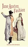 Jane Austen fashion : fashion and needlework in the works of Jane Austen