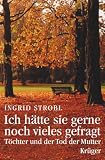 Produkt-Bild: Ich h&auml;tte sie gerne noch vieles gefragt