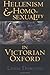Hellenism and Homosexuality in Victorian Oxford