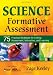 Science Formative Assessment: 75 Practical Strategies for Linking Assessment, Instruction, and Learning Science Formative Assessment: 75 Practical Strategies for Linking Assessment, Instruction, and Learning