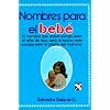 Nombres Para el Bebe = Names for Your Baby (Spanish Edition)