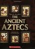 The Ancient Aztecs (People of the Ancient World)
