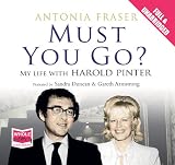 Must You Go: My Life with Harold Pinter (Unabridged Audiobook)