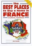 The Best Places to Buy a Home in France: A Survival Handbook (Survival Handbooks)