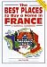 The Best Places to Buy a Home in France: A Survival Handbook (Survival Handbooks)