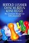 Ohne Wurzeln keine Fl�gel. Die systemische Therapie von Bert Hellinger.