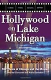 Hollywood on Lake Michigan: 100+ Years of Chicago and the Movies