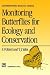 Monitoring Butterflies for Ecology and Conservation - The British Butterfly Monitoring Scheme (Conservation Biology)