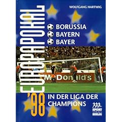 Europapokal '98. Borussia, Bayern und Bayer in der Liga der Champions