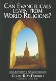 Can Evangelicals Learn From World Religions?: Jesus, Revelation and Religious Traditions