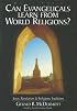 Can Evangelicals Learn From World Religions?: Jesus, Revelation and Religious Traditions