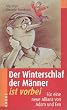Der Winterschlaf der M�nner ist vorbei