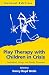 Books : Play Therapy with Children in Crisis, Second Edition: Individual, Group, and Family Treatment