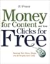 Money For Content and Your Clicks For Free: Turning Web Sites, Blogs, and Podcasts Into Cash