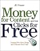Book cover of Money For Content and Your Clicks For Free: Turning Web Sites, Blogs, and Podcasts Into Cash.
