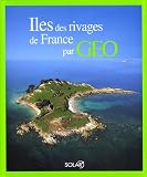 Iles des rivages de France par Geo