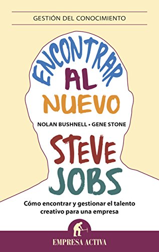 Encontrar al nuevo Steve Jobs (Gestión del conocimiento) (Spanish Edition)