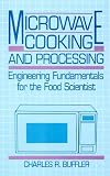 Microwave Cooking and Processing: Engineering Fundamentals for the Food Scientist Charles R. Buffler