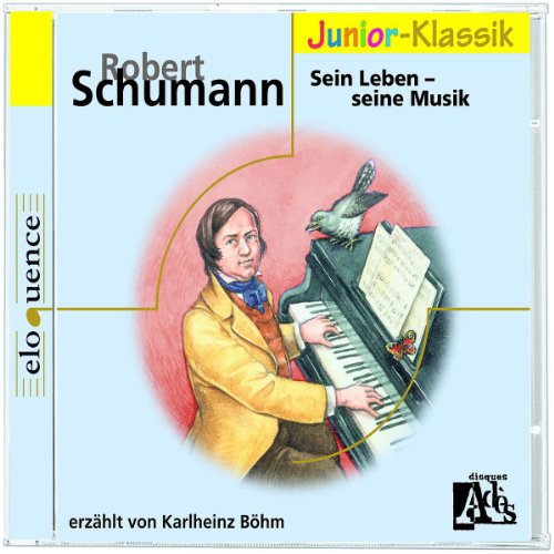 Produkt-Bild: R.Schumann: Sein Leben-( Eloquence Junior )