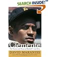 Clemente: The Passion and Grace of Baseball's Last Hero