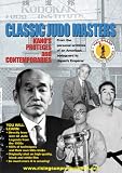 Classical Judo Masters: Kanos Proteges & Contemporaries