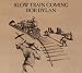 Collectible : Slow Train Coming