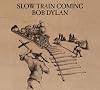 Slow Train Coming Slow Train Coming