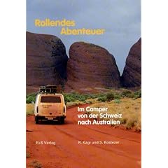 Rollendes Abenteuer. Im Camper von der Schweiz nach Australien