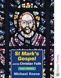 Cover of St Mark's Gospel and the Christian Faith New Edition Students' Book by Michael Keene 0748767754