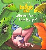 Where Are the Bugs? (Lift the Flaps) (A Bug s Life)