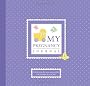 My Pregnancy Journal: Celebrating the Most Memorable Nine Months of Your Life!