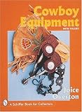 Search : Cowboy Equipment (Schiffer Book for Collectors)