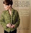 Couture Crochet Workshop: Mastering Fit, Fashion, And Finesse
