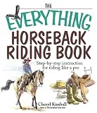 The Everything Horseback Riding Book: Step-by-step Instruction to Riding Like a Pro (Everything: Sports and Hobbies)