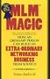 MLM Magic : How an Ordinary Person Can Build an Extraordinary Network ing Business from Scratch