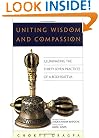 Uniting Wisdom and Compassion: Illuminating the Thirty-Seven Practices of a Bodhisattva