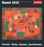 Kunst 2012: Harenberg Tageskalender - K&uuml;nstler - Werke - Museen - Ausstellungen - Dr. Ines Dickmann Dr. Henrik Engel