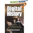 Digital History: A Guide to Gathering, Preserving, And Presenting the Past on the Web by Daniel J. Cohen and Roy Rosenzweig
