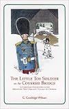 The Little Toy Soldier on the Covered Bridge: A Christmas Encounter in the Miniature New England Village of Duxbury