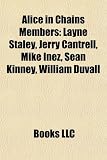 Alice in Chains Members: Layne Staley, Jerry Cantrell, Mike Inez, Sean Kinney, William Duvall