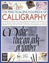 The Practical Encyclopedia of Calligraphy: Everything You Need to Know About Materials, Techniques and Equipment, Plus Over 50 Beautiful Step-by-step ... Than 12 Complete Alphabets to Copy and Learn